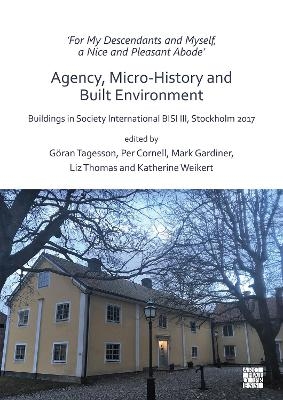 ‘For My Descendants and Myself, a Nice and Pleasant Abode’ – Agency, Micro-history and Built Environment - 