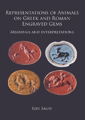 Representations of Animals on Greek and Roman Engraved Gems - Idit Sagiv