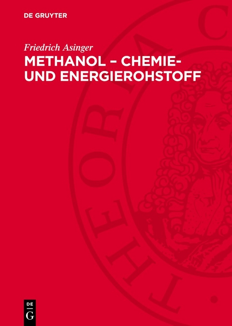 Methanol – Chemie- und Energierohstoff - Friedrich Asinger