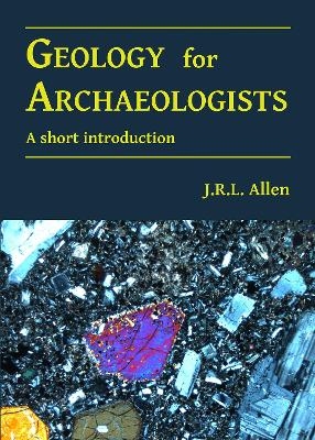 Geology for Archaeologists - J.R.L. Allen