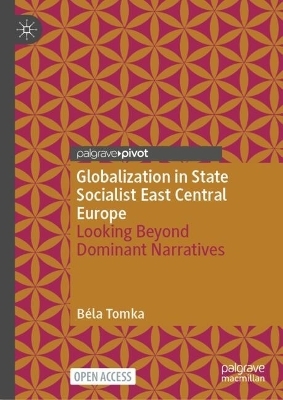 Globalization in State Socialist East Central Europe - Béla Tomka