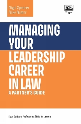 Managing Your Leadership Career in Law - Nigel Spencer, Mike Mister