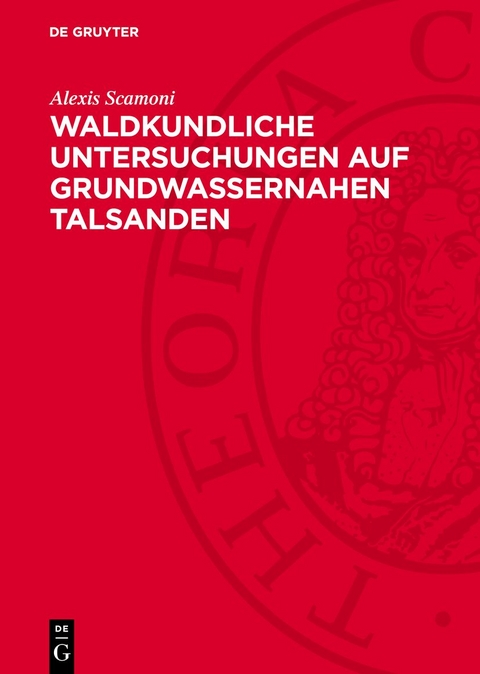 Waldkundliche Untersuchungen auf Grundwassernahen Talsanden - Alexis Scamoni