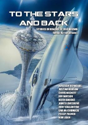 To the Stars and Back - Alastair Reynolds, Justina Robson, Chris Beckett, Ian Watson