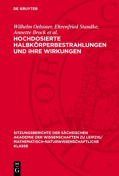 Hochdosierte Halbkörperbestrahlungen und ihre Wirkungen - Wilhelm Oelssner, Ehrenfried Standke, Annette Brock et al.