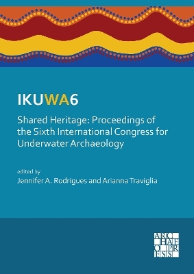 IKUWA6. Shared Heritage: Proceedings of the Sixth International Congress for Underwater Archaeology - 