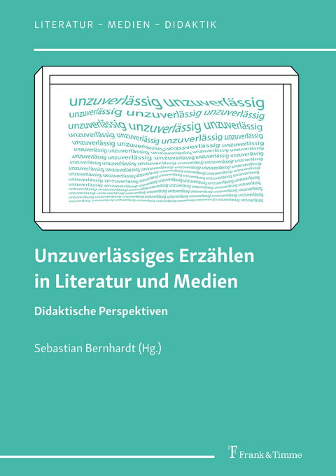 Unzuverlässiges Erzählen in Literatur und Medien - 