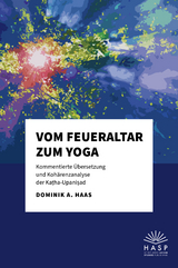 Vom Feueraltar zum Yoga - Dominik A. Haas