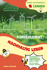 Kinderleicht: Nachhaltig leben - Umwelt- und Naturschutz lernen - Holland Nanja