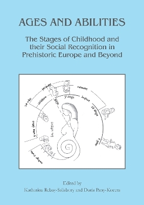 Ages and Abilities: The Stages of Childhood and their Social Recognition in Prehistoric Europe and Beyond - 