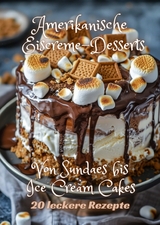Amerikanische Eiscreme-Desserts - Diana Kluge