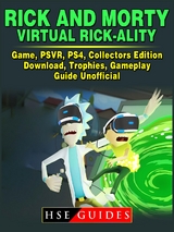 Rick and Morty Virtual Rick-Ality Game, PSVR, PS4, Collectors Edition, Download, Trophies, Gameplay, Guide Unofficial -  HSE Guides