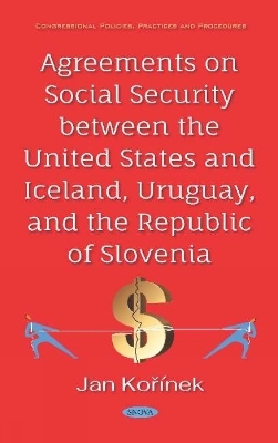 Agreements on Social Security between the United States and Iceland, Uruguay, and the Republic of Slovenia - 