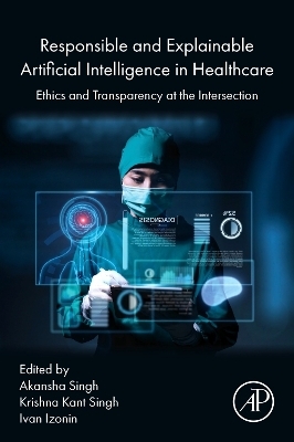 Responsible and Explainable Artificial Intelligence in  Healthcare - 