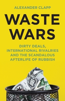 Waste Wars - Alexander Clapp