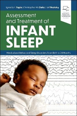 Assessment and Treatment of Infant Sleep - Ignacio E. Tapia, Christopher M. Cielo, Liat Tikotzky