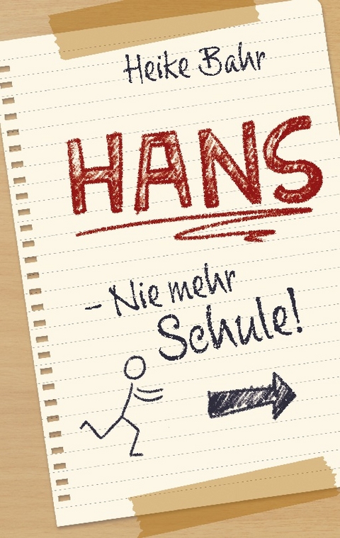 Hans - Nie mehr Schule! - Heike Bahr