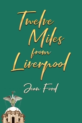 Twelve Miles from Liverpool - Jean Ford