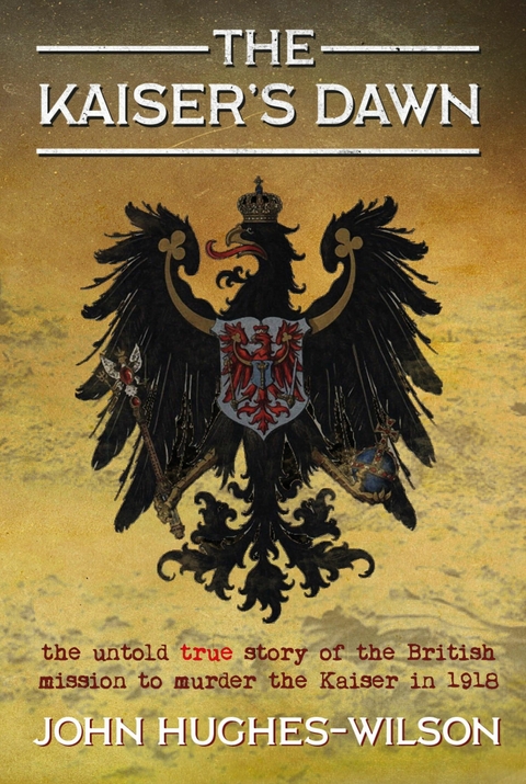 The Kaiser's Dawn - John Hughes-Wilson