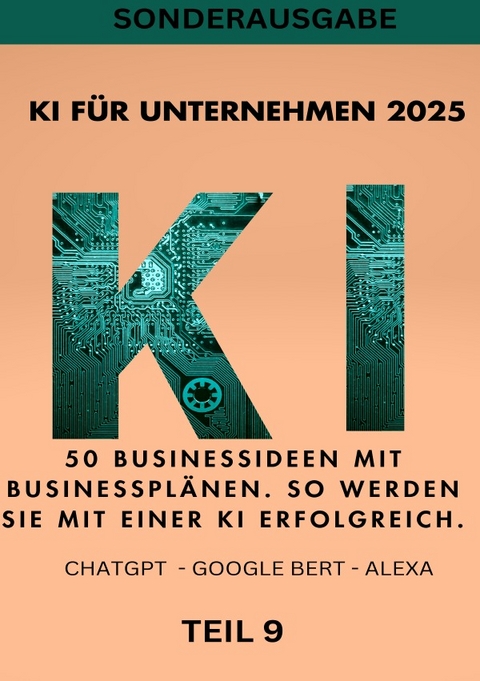 KI BUSINESS BOOKS / KI FÜR UNTERNEHMEN 2025 50 Businessideen mit Businessplänen. So werden Sie mit einer KI erfolgreich. TEIL 9 - Emma Louisa Smith