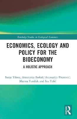 Economics, Ecology, and Policy for the Bioeconomy - Sanja Tišma, Anamarija Farkaš, Anamarija Pisarović, Marina Funduk, Iva Tolić