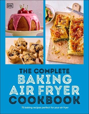 The Complete Baking Air Fryer Cookbook -  Dk