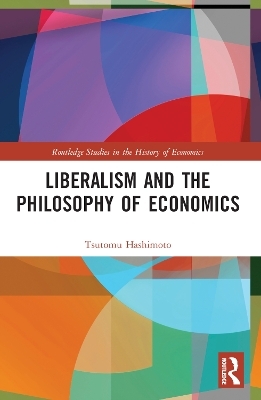 Liberalism and the Philosophy of Economics - Tsutomu Hashimoto