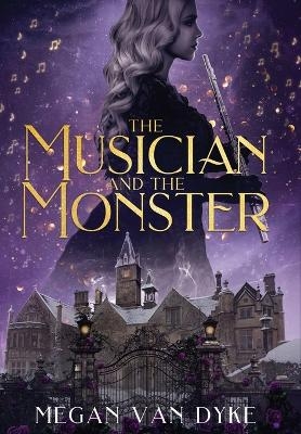 The Musician and the Monster - Megan Van Dyke