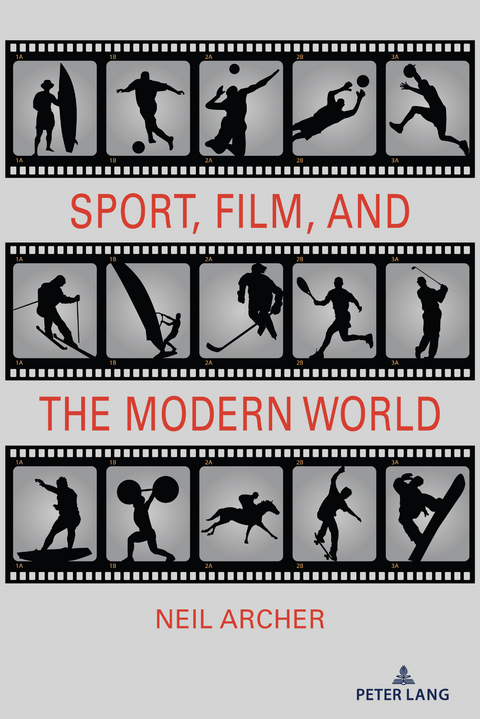 Sport, Film, and the Modern World - Neil Archer