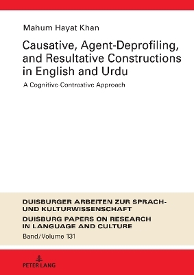 Causative, Agent-Deprofiling, and Resultative Constructions in English and Urdu - Mahum Hayat Khan