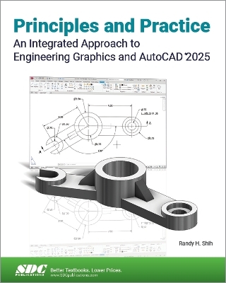 Principles and Practice An Integrated Approach to Engineering Graphics and AutoCAD 2025 - Randy H. Shih