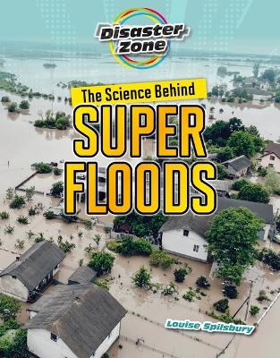 The Science Behind Super Floods - Louise A Spilsbury