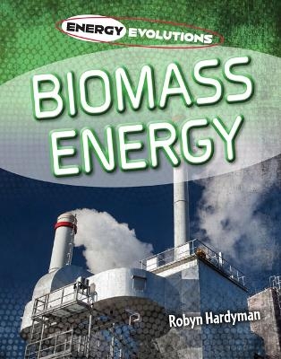 Biomass Energy - Robyn Hardyman