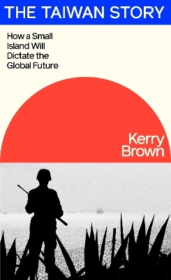 The Taiwan Story - Kerry Brown