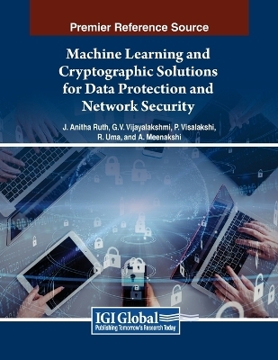 Machine Learning and Cryptographic Solutions for Data Protection and Network Security - 