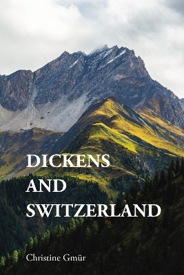Dickens and Switzerland -  Christine Gmur