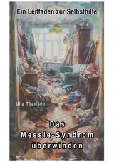 Das Messie-Syndrom überwinden - Ulla Thamsen