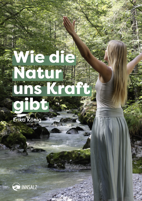 Wie die Natur uns Kraft gibt - Erika König