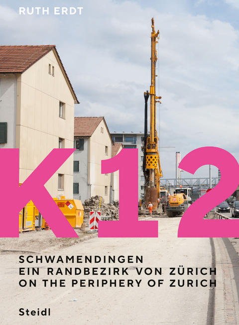 K12. Schwamendingen, ein Randbezirk von Zürich - Ruth Erdt