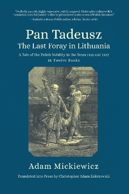 Pan Tadeusz, or the Last Foray in Lithuania - Adam Mickiewicz