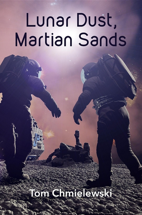 Lunar Dust, Martian Sands -  Tom Chmielewski