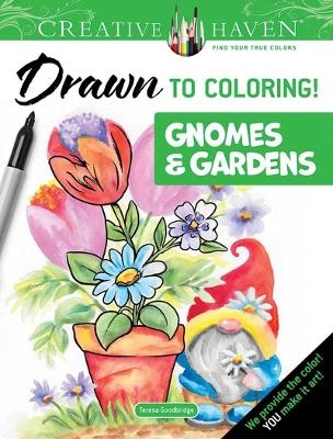 Creative Haven Drawn to Coloring: Gnomes & Gardens - Teresa Goodridge