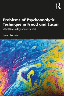 Problems of Psychoanalytic Technique in Freud and Lacan - Bruno Bonoris