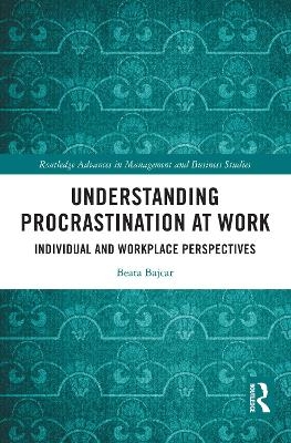 Understanding Procrastination at Work - Beata Bajcar