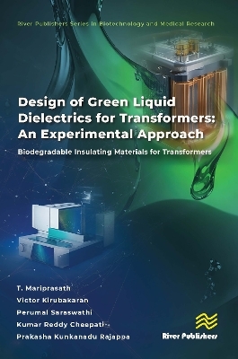 Design of Green Liquid Dielectrics for Transformers: An Experimental Approach - T. Mariprasath, Victor Kirubakaran, Perumal Saraswathi, Reddy Kumar Cheepati, Prakasha Kunkanadu Rajappa