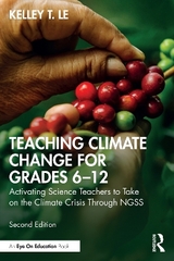 Teaching Climate Change for Grades 6–12 - Lê, Kelley T.