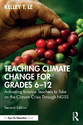 Teaching Climate Change for Grades 6–12 - Kelley T. Lê