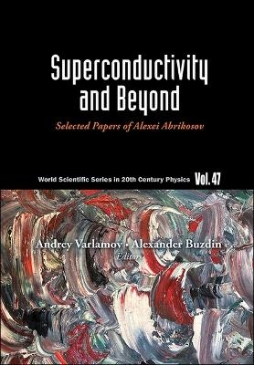 Superconductivity And Beyond: Selected Papers Of Alexei Abrikosov - 