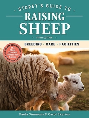 Storey's Guide to Raising Sheep, 5th Edition: Breeding, Care, Facilities - Paula Simmons, Carol Ekarius