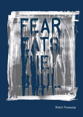 Rirkrit Tiravanija: Fear Eats the Soul - 